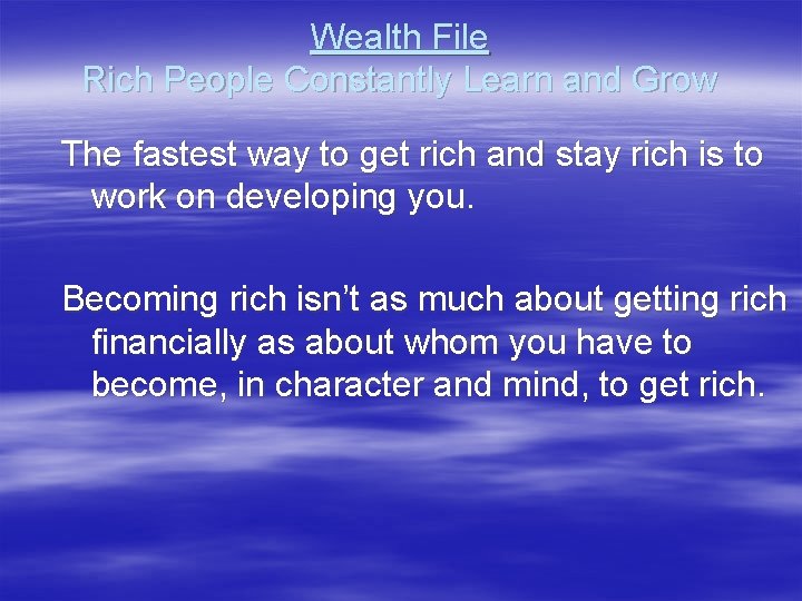 Wealth File Rich People Constantly Learn and Grow The fastest way to get rich