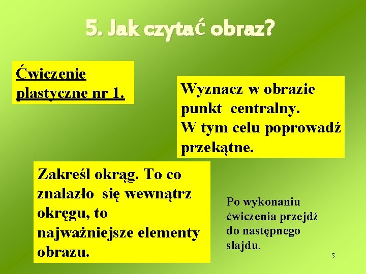 5. Jak czytać obraz? Ćwiczenie plastyczne nr 1. Wyznacz w obrazie punkt centralny. W