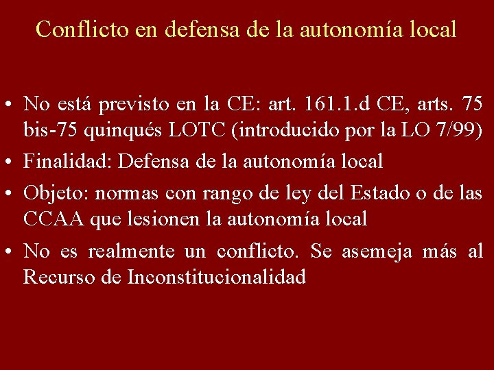 Conflicto en defensa de la autonomía local • No está previsto en la CE: