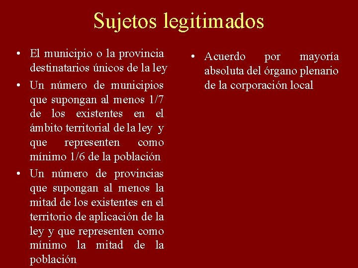 Sujetos legitimados • El municipio o la provincia destinatarios únicos de la ley •