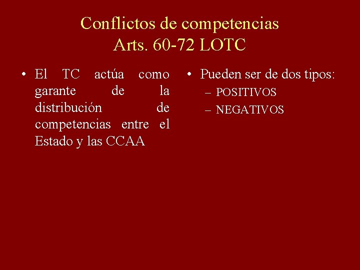 Conflictos de competencias Arts. 60 -72 LOTC • El TC actúa como garante de