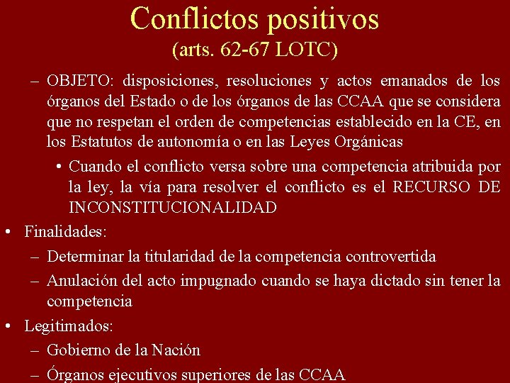 Conflictos positivos (arts. 62 -67 LOTC) – OBJETO: disposiciones, resoluciones y actos emanados de