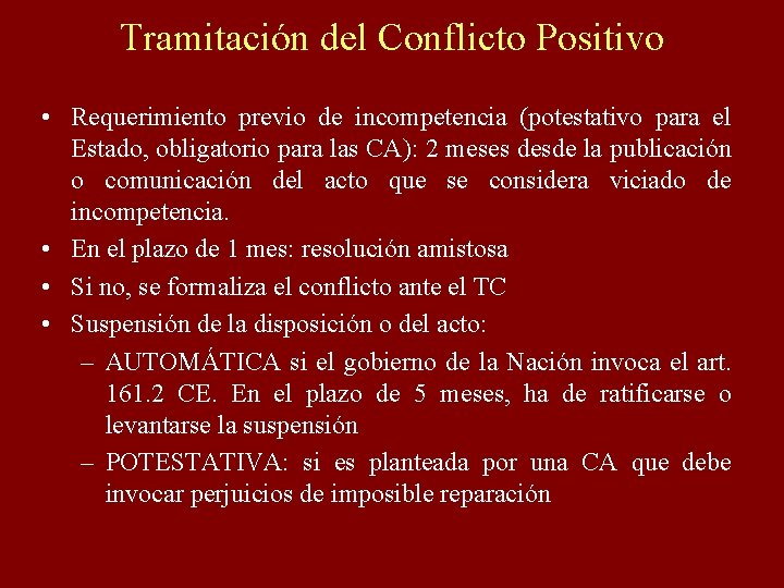 Tramitación del Conflicto Positivo • Requerimiento previo de incompetencia (potestativo para el Estado, obligatorio