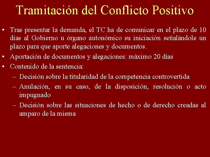 Tramitación del Conflicto Positivo • Tras presentar la demanda, el TC ha de comunicar