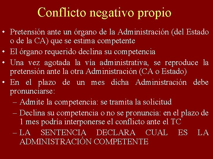 Conflicto negativo propio • Pretensión ante un órgano de la Administración (del Estado o