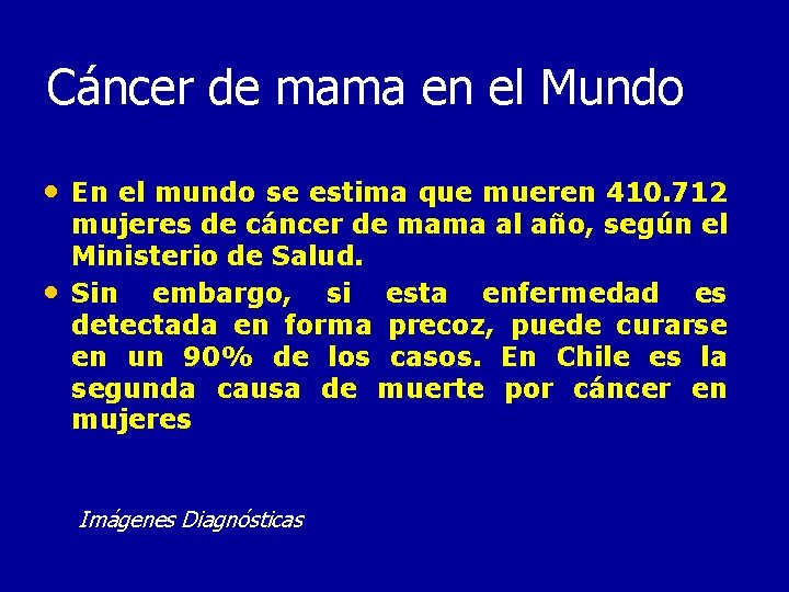 Cáncer de mama en el Mundo • En el mundo se estima que mueren