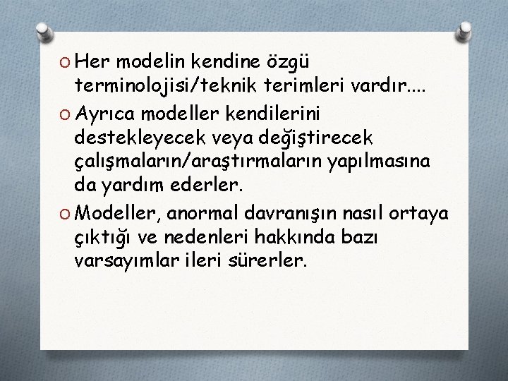 O Her modelin kendine özgü terminolojisi/teknik terimleri vardır. . O Ayrıca modeller kendilerini destekleyecek