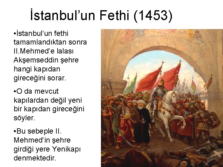 İstanbul’un Fethi (1453) • İstanbul’un fethi tamamlandıktan sonra II. Mehmed’e lalası Akşemseddin şehre hangi