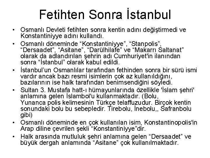 Fetihten Sonra İstanbul • Osmanlı Devleti fetihten sonra kentin adını değiştirmedi ve Konstantiniyye adını