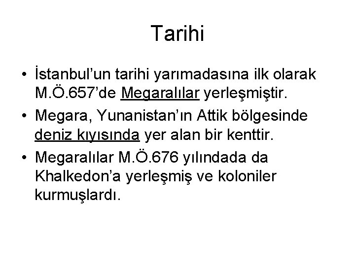 Tarihi • İstanbul’un tarihi yarımadasına ilk olarak M. Ö. 657’de Megaralılar yerleşmiştir. • Megara,