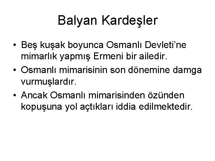 Balyan Kardeşler • Beş kuşak boyunca Osmanlı Devleti’ne mimarlık yapmış Ermeni bir ailedir. •