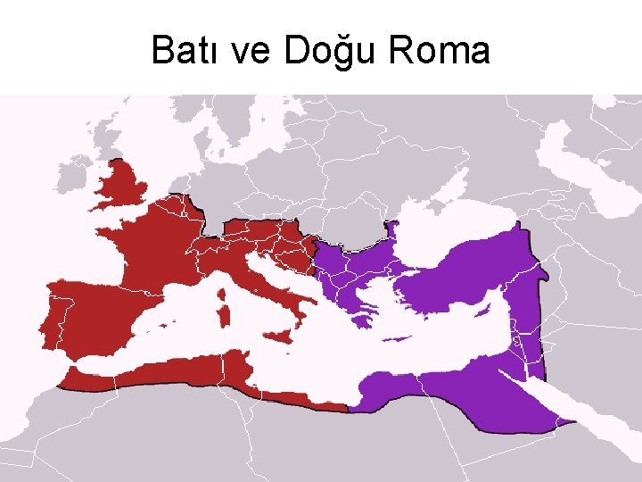 Batı ve Doğu Roma 