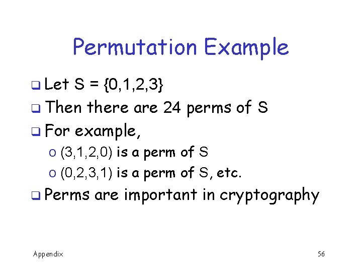 Permutation Example q Let S = {0, 1, 2, 3} q Then there are