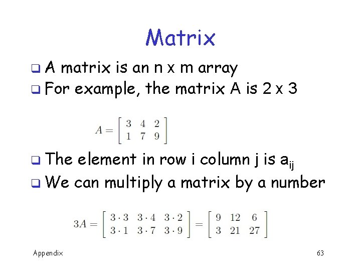 Matrix q. A matrix is an n x m array q For example, the