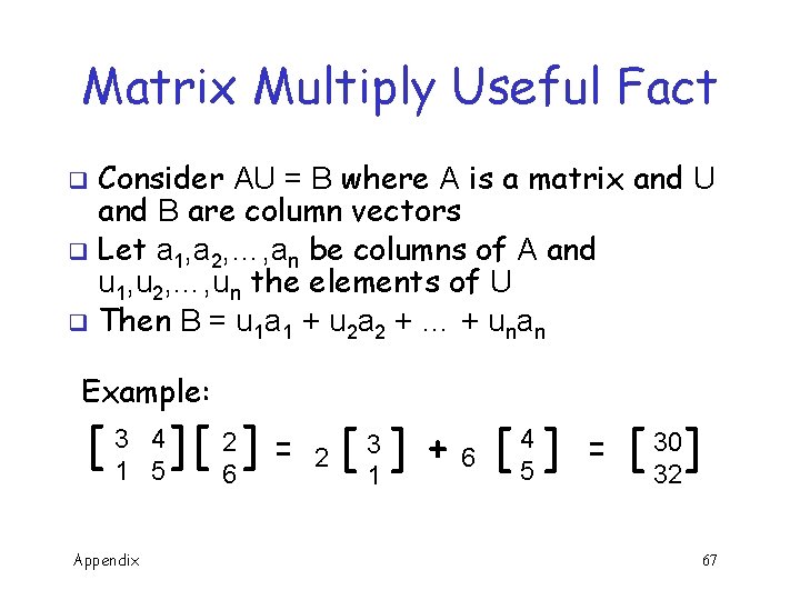 Matrix Multiply Useful Fact Consider AU = B where A is a matrix and