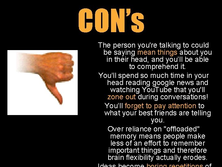CON’s The person you're talking to could be saying mean things about you in