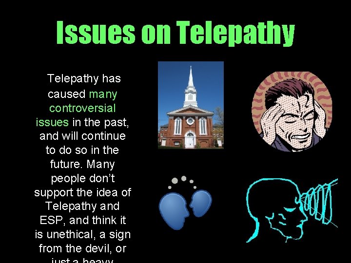 Issues on Telepathy has caused many controversial issues in the past, and will continue