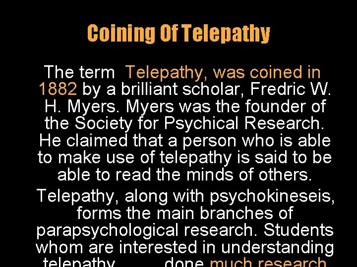 Coining Of Telepathy The term, Telepathy, was coined in 1882 by a brilliant scholar,