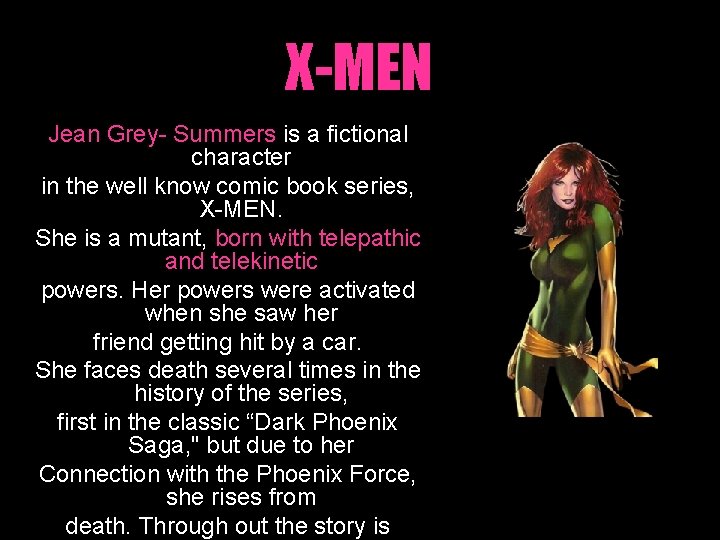 X-MEN Jean Grey- Summers is a fictional character in the well know comic book