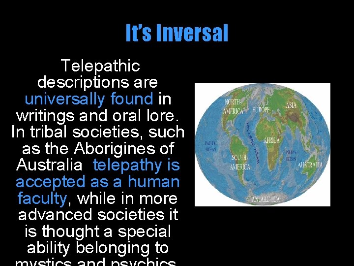 It’s Inversal Telepathic descriptions are universally found in writings and oral lore. In tribal