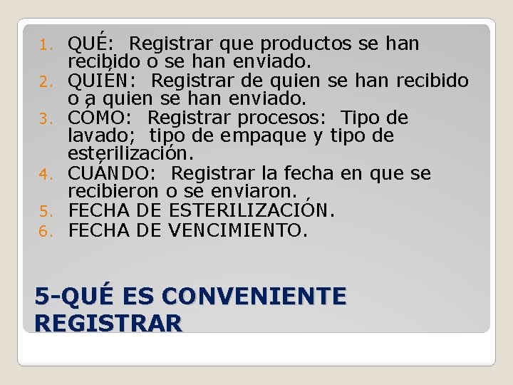 1. 2. 3. 4. 5. 6. QUÉ: Registrar que productos se han recibido o