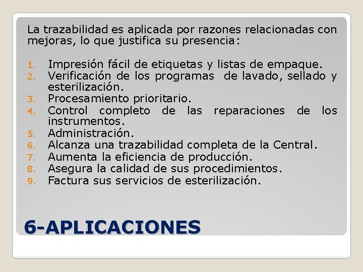 La trazabilidad es aplicada por razones relacionadas con mejoras, lo que justifica su presencia: