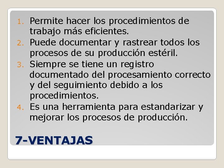 Permite hacer los procedimientos de trabajo más eficientes. 2. Puede documentar y rastrear todos
