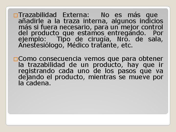 �Trazabilidad Externa: No es más que añadirle a la traza interna, algunos indicios más