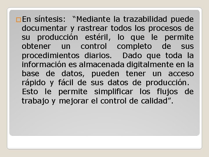 �En síntesis: “Mediante la trazabilidad puede documentar y rastrear todos los procesos de su