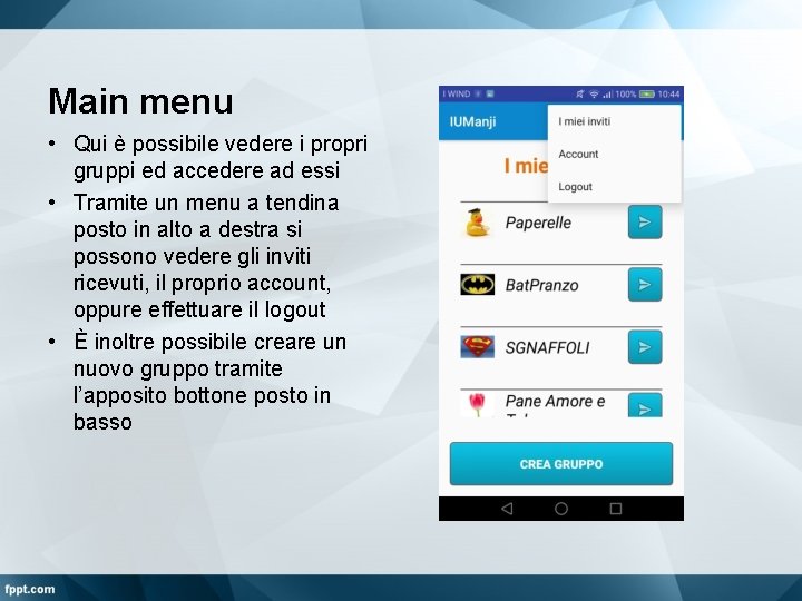 Main menu • Qui è possibile vedere i propri gruppi ed accedere ad essi