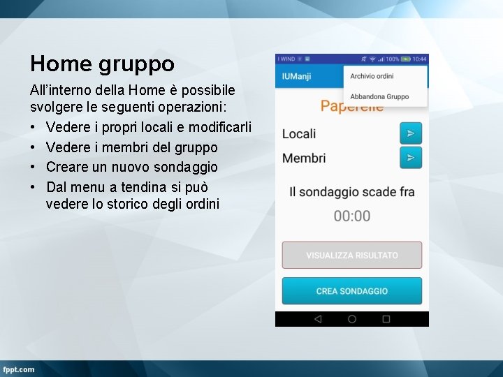 Home gruppo All’interno della Home è possibile svolgere le seguenti operazioni: • Vedere i