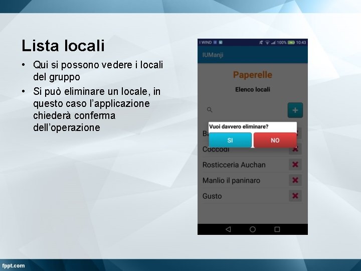 Lista locali • Qui si possono vedere i locali del gruppo • Si può