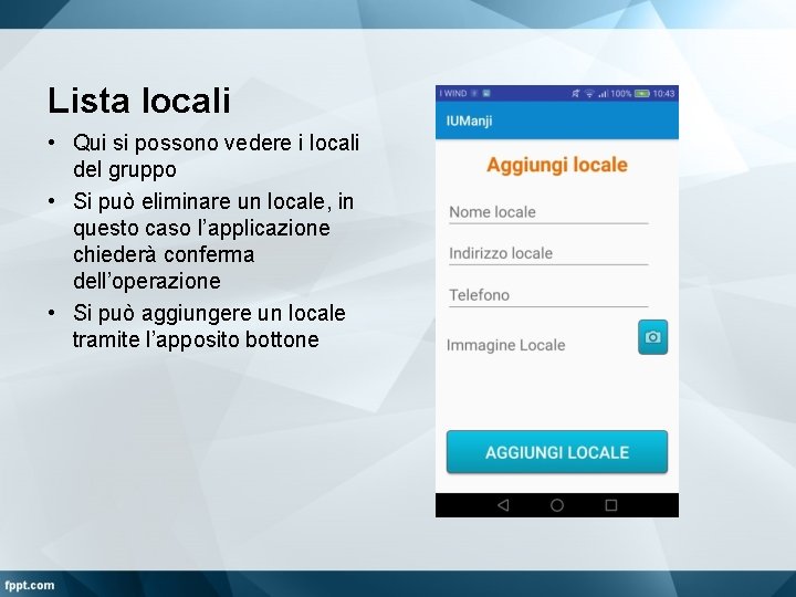 Lista locali • Qui si possono vedere i locali del gruppo • Si può