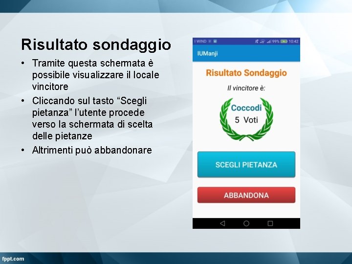 Risultato sondaggio • Tramite questa schermata è possibile visualizzare il locale vincitore • Cliccando