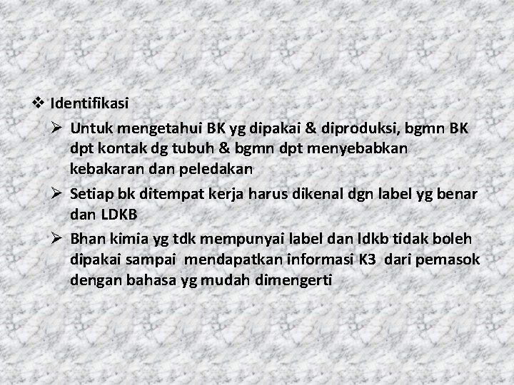 v Identifikasi Ø Untuk mengetahui BK yg dipakai & diproduksi, bgmn BK dpt kontak