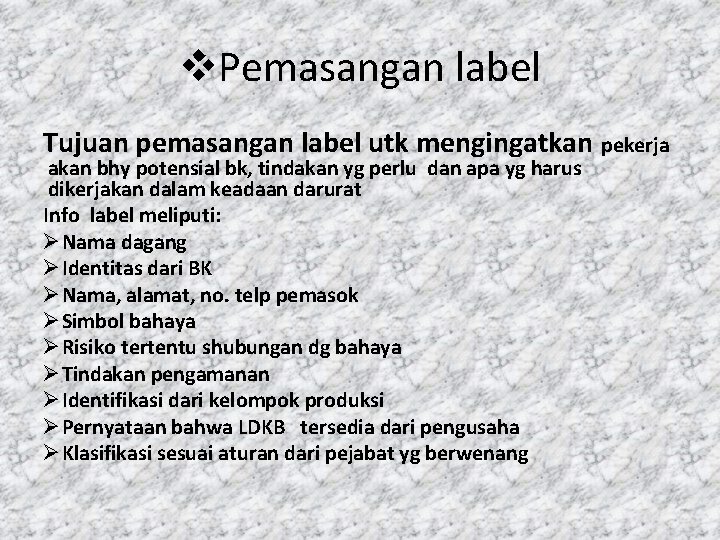 v. Pemasangan label Tujuan pemasangan label utk mengingatkan pekerja akan bhy potensial bk, tindakan