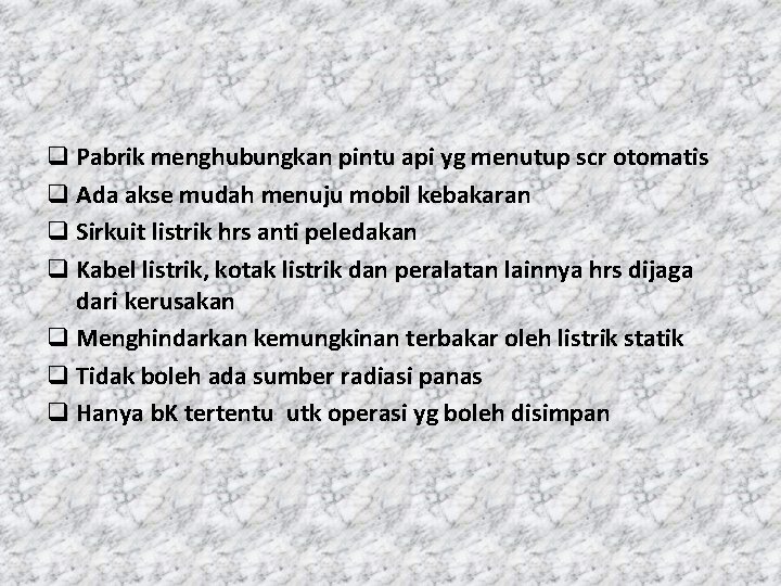 q Pabrik menghubungkan pintu api yg menutup scr otomatis q Ada akse mudah menuju