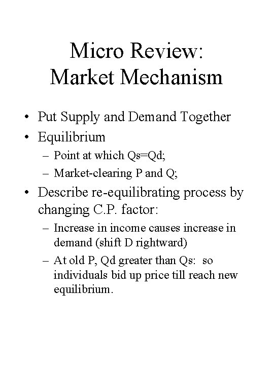 Micro Review: Market Mechanism • Put Supply and Demand Together • Equilibrium – Point