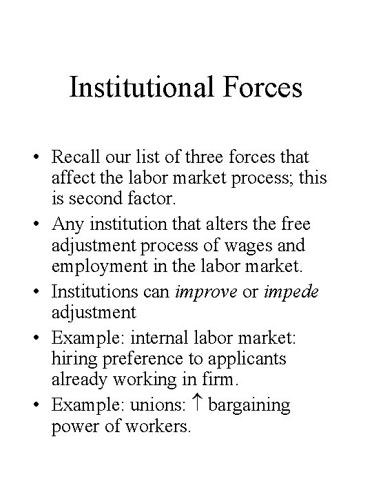 Institutional Forces • Recall our list of three forces that affect the labor market