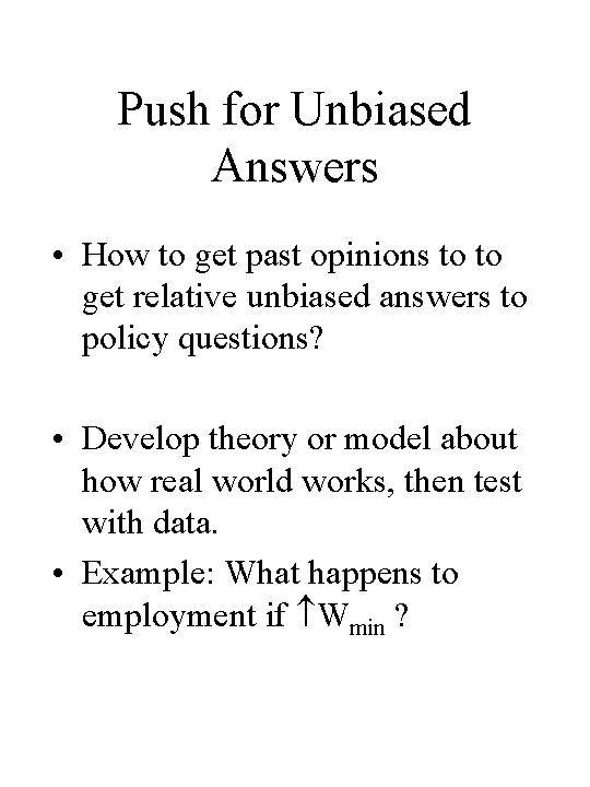 Push for Unbiased Answers • How to get past opinions to to get relative