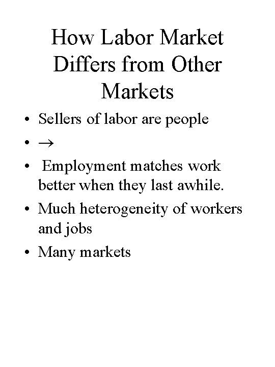 How Labor Market Differs from Other Markets • Sellers of labor are people •