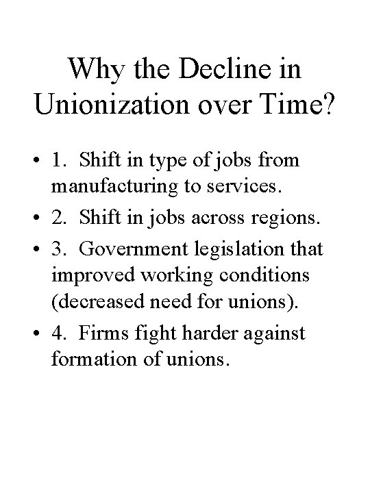 Why the Decline in Unionization over Time? • 1. Shift in type of jobs