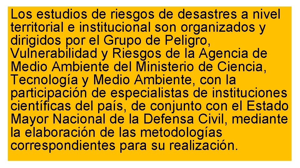 Los estudios de riesgos de desastres a nivel territorial e institucional son organizados y