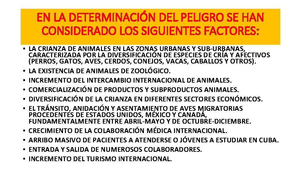 EN LA DETERMINACIÓN DEL PELIGRO SE HAN CONSIDERADO LOS SIGUIENTES FACTORES: • LA CRIANZA