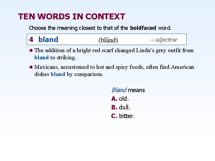 TEN WORDS IN CONTEXT Choose the meaning closest to that of the boldfaced word.