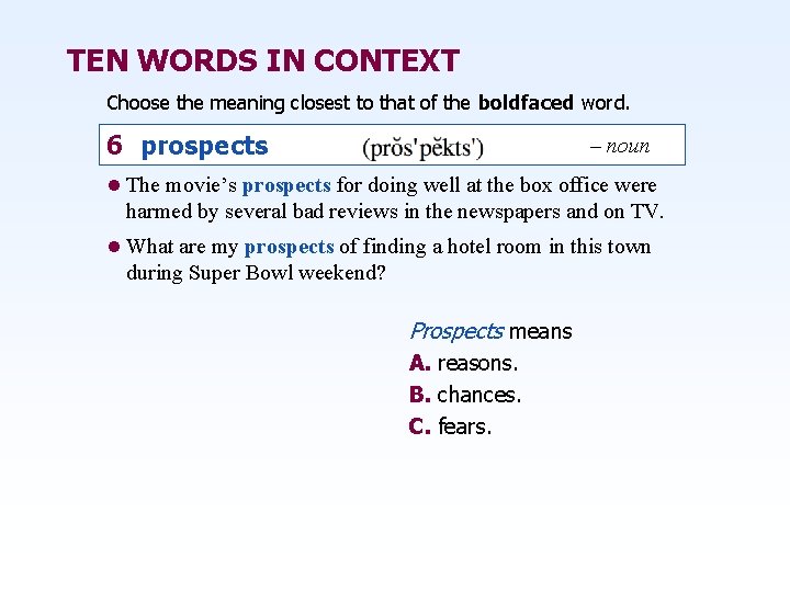 TEN WORDS IN CONTEXT Choose the meaning closest to that of the boldfaced word.