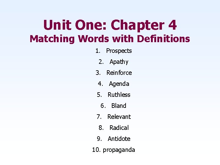Unit One: Chapter 4 Matching Words with Definitions 1. Prospects 2. Apathy 3. Reinforce