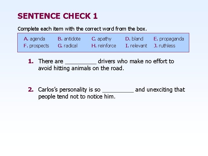 SENTENCE CHECK 1 Complete each item with the correct word from the box. A.