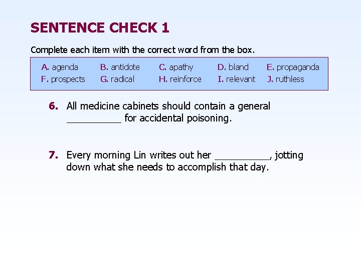 SENTENCE CHECK 1 Complete each item with the correct word from the box. A.