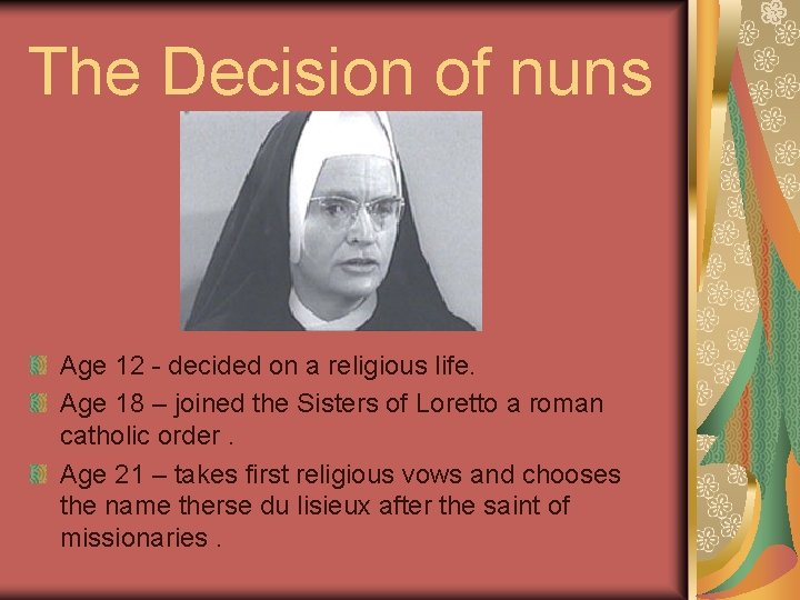 The Decision of nuns Age 12 - decided on a religious life. Age 18